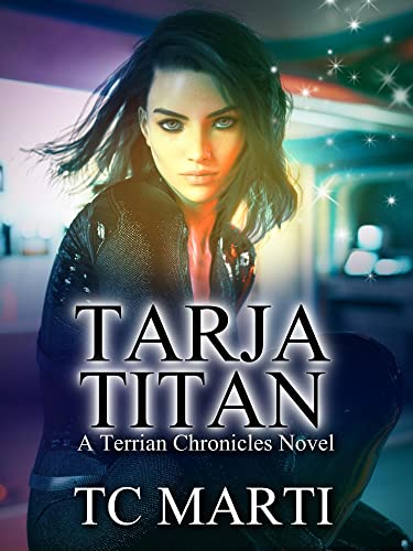 Tarja Titan: A Terrian Chronicles Novel (The Terrian Chronicles Book 1) by [TC Marti ]