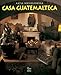 Casa Guatemalteca/ Guatemalan House (Spanish Edition)