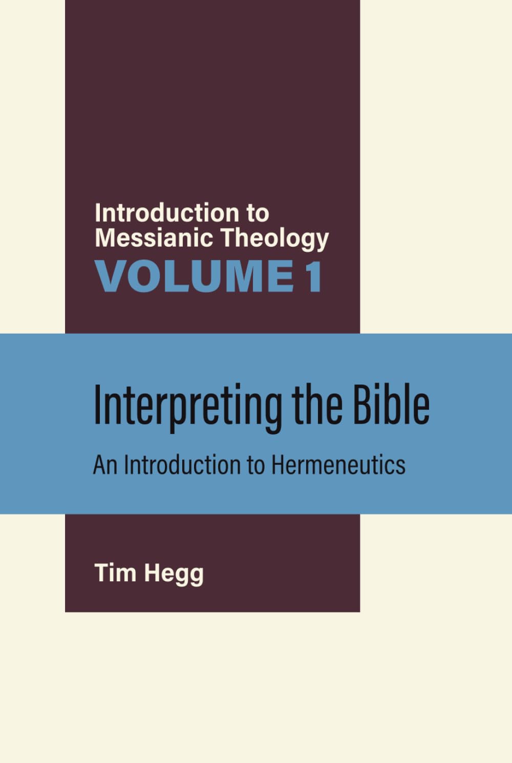 Interpreting the Bible: An Introduction to Hermeneutics (Introduction to Messianic Theology)