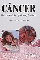Cancer: Guia Para Medicos, Pacientes Y Familiares / Guide for Doctors, Patients and Family 968247728X Book Cover