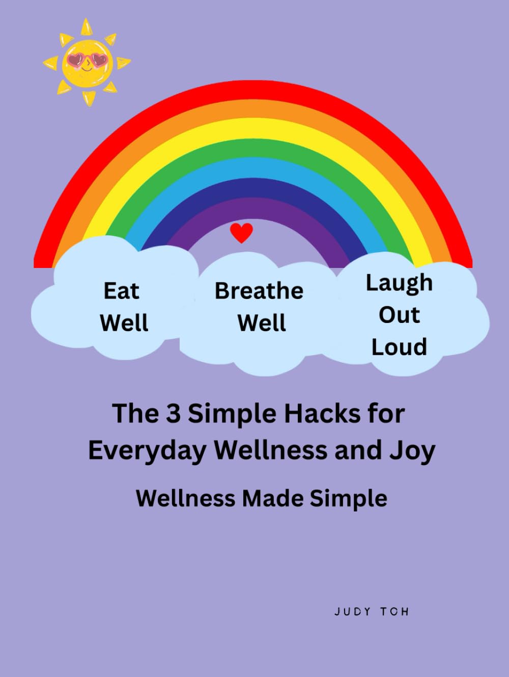 Eat Well • Breathe Well • Laugh Out Loud: Wellness Made Simple