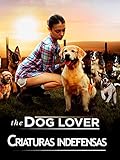  Criaturas indefensas (The dog lover)