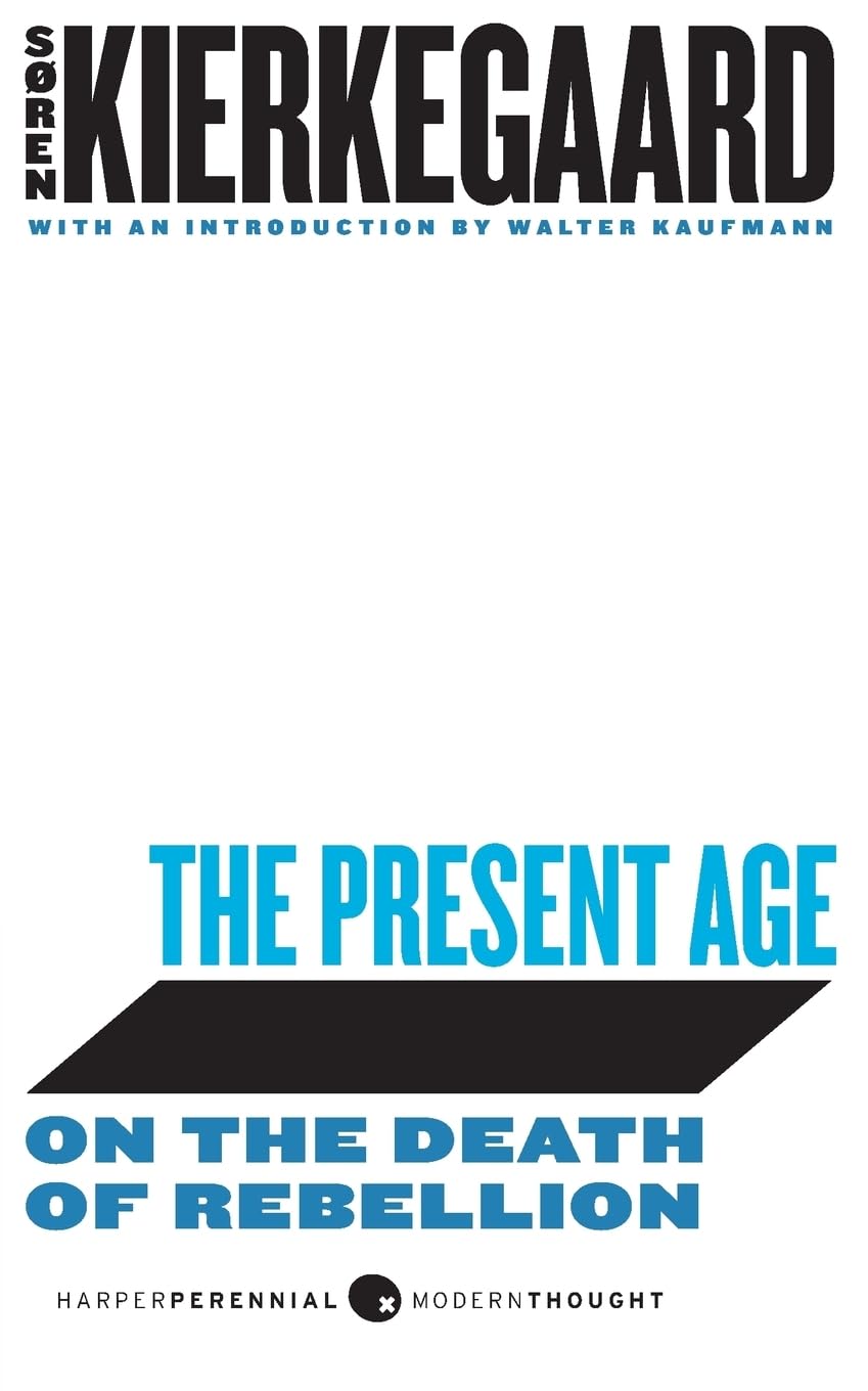 The Present Age: On the Death of Rebellion (Harper Perennial Modern Thought) Paperback – August 3, 2010