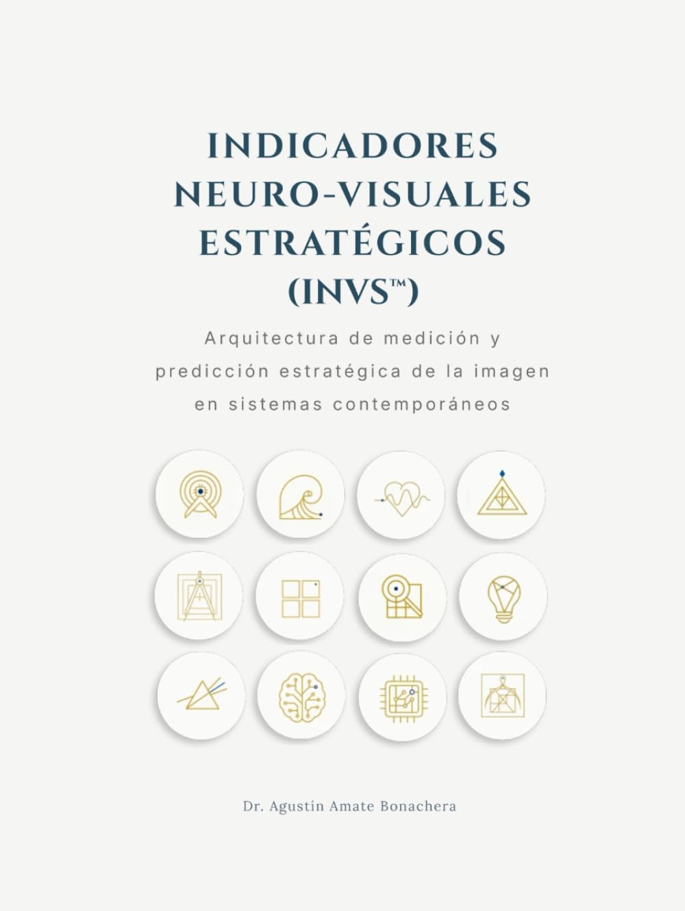 INDICADORES NEURO-VISUALES ESTRATÉGICOS (INVS™): Arquitectura de medición y predicción estratégica de la imagen en sistemas contemporáneos