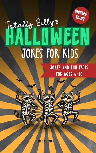 Totally Silly Halloween Jokes for Kids: Jokes and Fun Facts