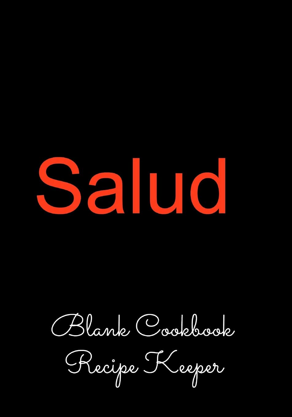 Salud: Blank Cookbook Recipe Keeper