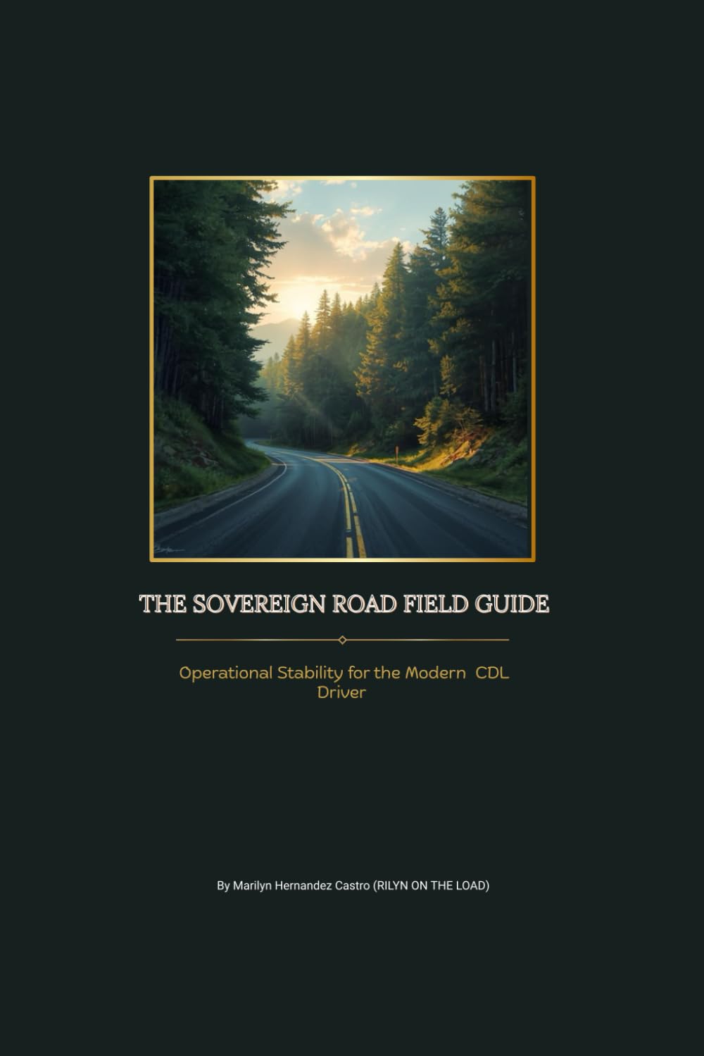 THE SOVEREIGN ROAD FIELD GUIDE: A Comprehensive Blueprint for Road Intelligence, Physiological Safety and Economic Mastery