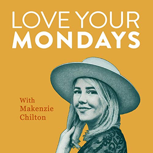 Love Your Mondays Podcast Por Makenzie Chilton arte de portada