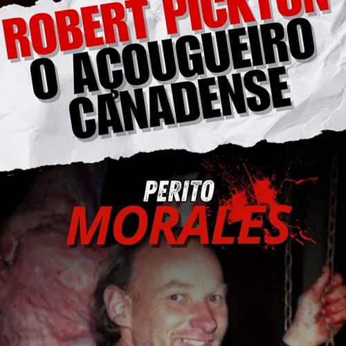 A hist&oacute;ria resumida de Robert Pickton, o ＂a&ccedil;ougueiro canadense＂