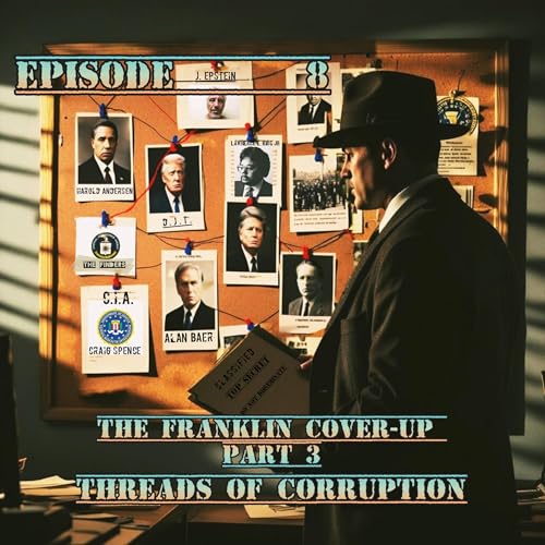 S3 Episode 8- The Franklin Cover-up Pt3 Threads of Corruption