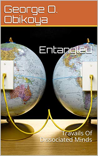 Entangled: Travails Of Dissociated Minds (English Edition)