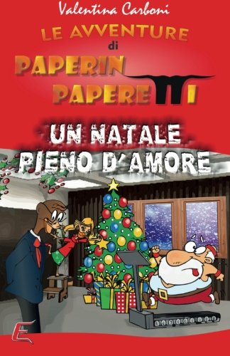 Paperin Paperetti e un Natale pieno d'amore: Volume 3 Paperin Paperetti e un Natale pieno d'amore: Volume 3