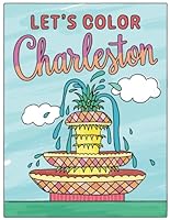 Let's Color Charleston: Charleston Area Coloring Book for Lowcountry Locals, Tourists and Dreamers B0D4W34SVV Book Cover