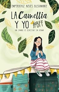 La Camelia y yo #BFF: Un camino de bienestar sin drama (Spanish Edition)