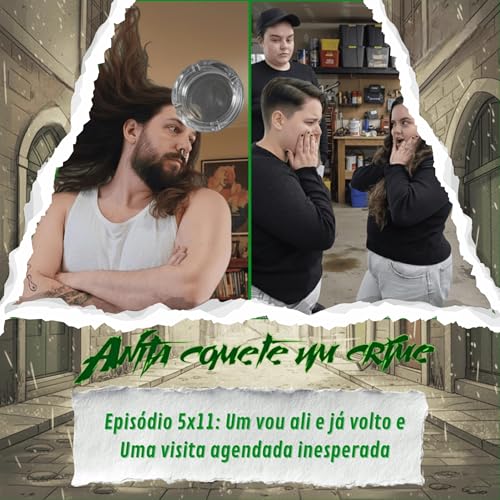 5.11 - Um Vou Ali e J&aacute; Volto e Uma Visita Agenda Inesperada