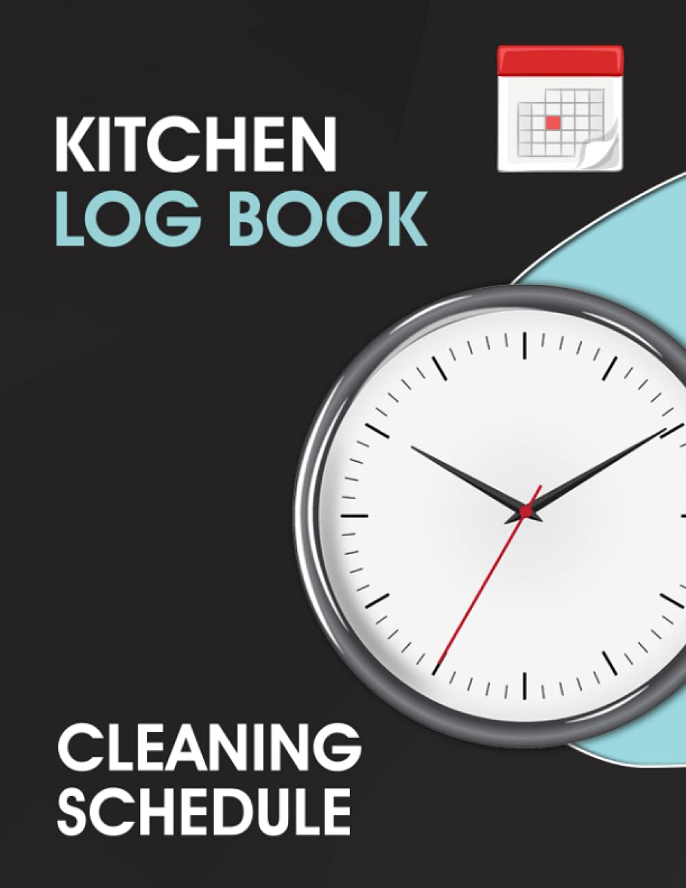 Kitchen Log Book Cleaning Schedule: Daily Record Book For Commercial Kitchen, Notebook Organizer For Restaurants, Hotels, Delis, And Grocery Stores,