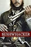Bushwhacker: Autobiography of Samuel S. Hildebrand (Abridged, Annotated)