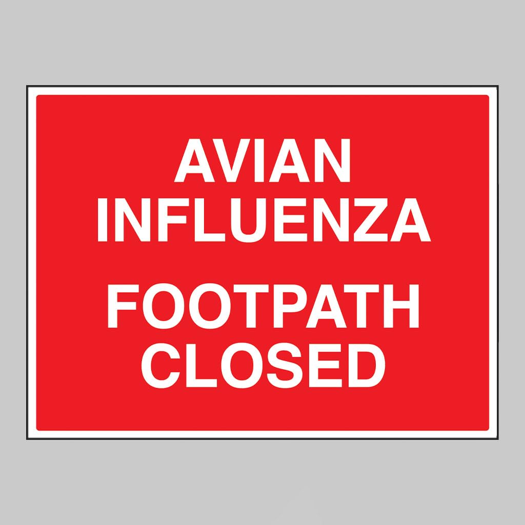 Avian influenza Footpath closed Size: (600x450mm) Semi Rigid PVC Safety Sign by Caledonia Signs