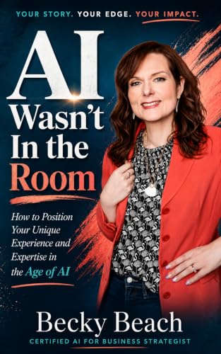 AI Wasn't In the Room: How to Position Your Unique Experience and Expertise in the Age of AI