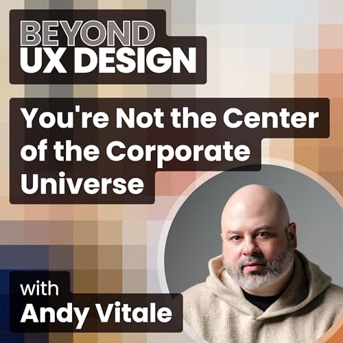 You're Not the Center of the Corporate Universe with Andy Vitale