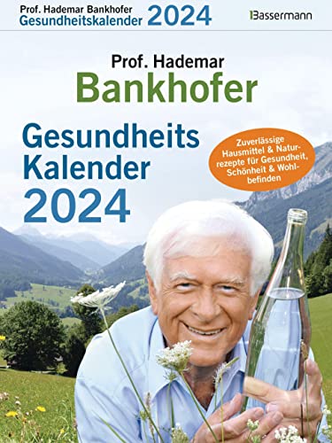 Prof. Bankhofer Calendario de salud 2024. El popular calendario de arranque: remedios caseros confiables y recetas naturales para la salud, la belleza y el bienestar