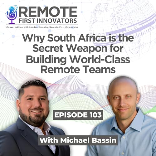 Why South Africa is the Secret Weapon for Building World-Class Remote Teams | Michael Bassin | EP103 Podcast Por  arte de portada