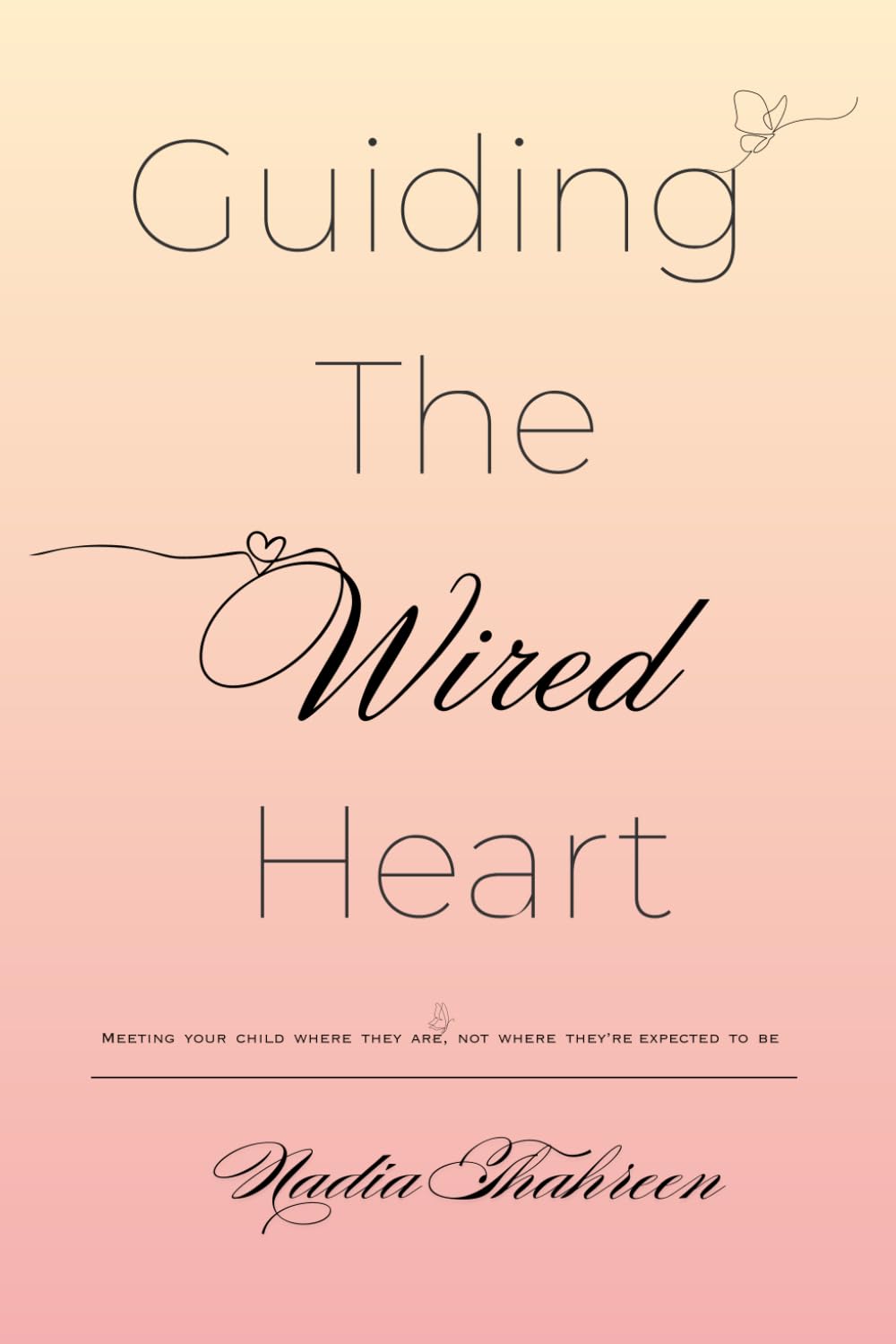 Guiding the wired heart: Meeting your child where they are, not where they’re expected to be