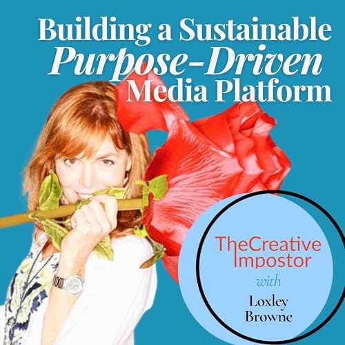 Building a Sustainable Purpose-Driven Media Platform with Loxley Browne, Books That Build Skills - The Creative Impostor