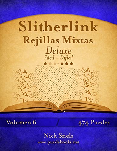 Slitherlink Rejillas Mixtas Deluxe - De Fácil a Difícil - Volumen 6 - 474 Puzzles (Spanish Edition)