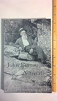 John Burroughs, Naturalist: The Story of his Work and Family by his Granddaughter 0945677006 Book Cover