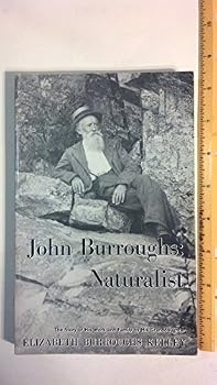 John Burroughs, Naturalist: The Story of his Work and Family by his Granddaughter