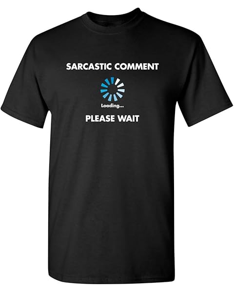 Sarcastic Comment Loading Funny Tee | Cool Funny Tshirts for Everyday Wear | Retro Vintage Shirt | Unique Graphic T Shirts
