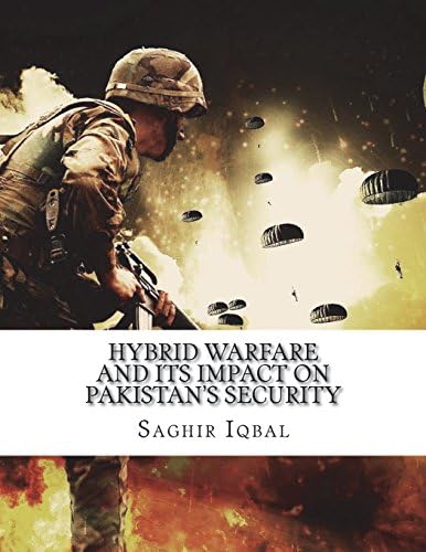 Hybrid Warfare and its Impact on Pakistan's Security: Hybrid Warfare and its Impact on Pakistan's Security Paperback โ 17 Jun. 2018