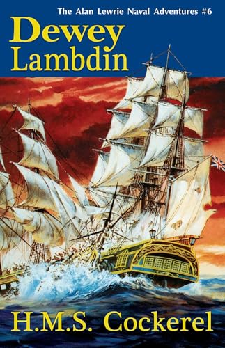 H.M.S. Cockerel (Alan Lewrie Naval Adventures Book 6) (Volume 6)
