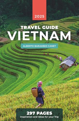 VIETNAM TRAVEL GUIDE (in 297 pages): Inspiration and ideas for your trip