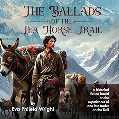 The Ballads of the Tea Horse Trail Audiolibro Por Eva Phileta Wright arte de portada