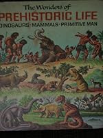 The wonders of prehistoric life B0006BNNVG Book Cover