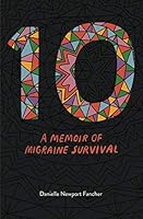 10: A Memoir of Migraine Survival 1983264873 Book Cover