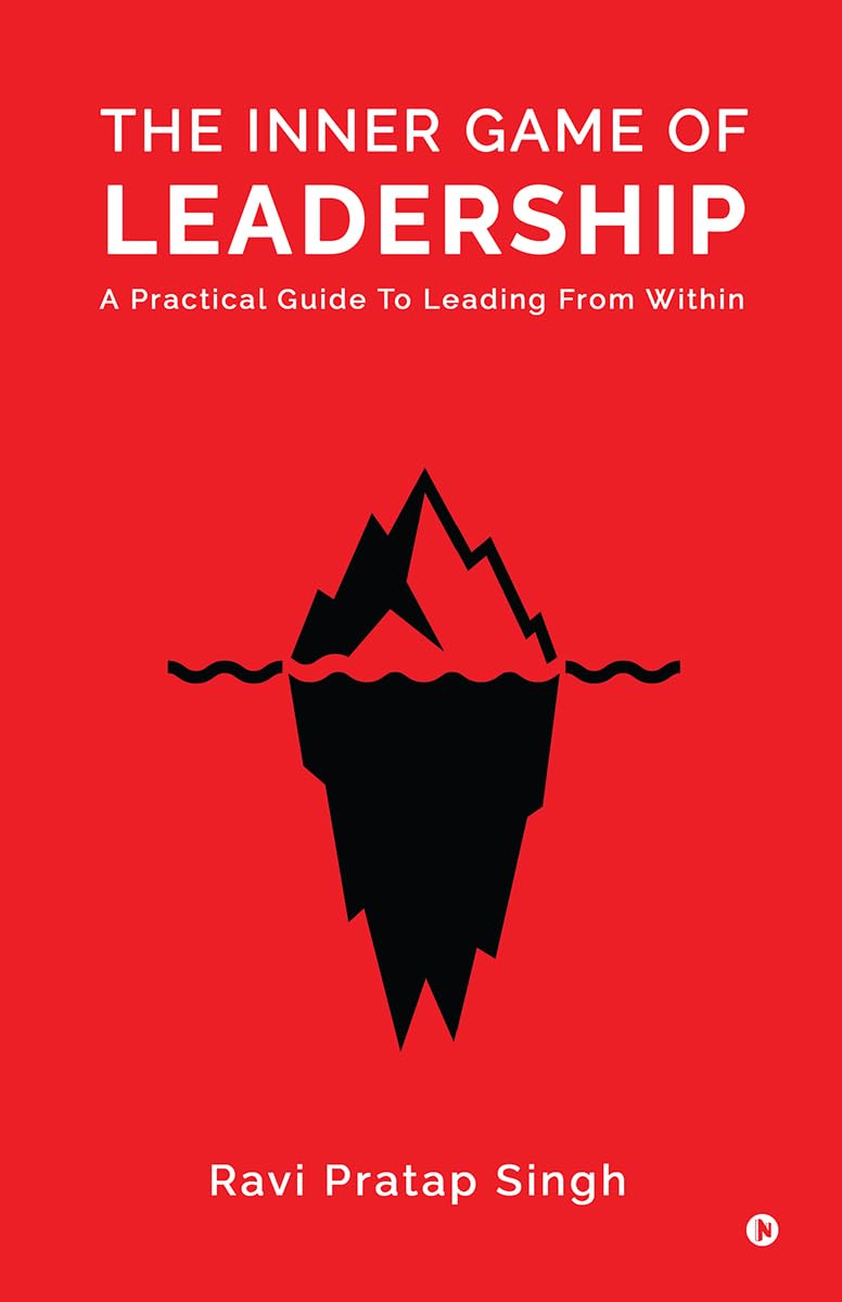 The Inner Game of Leadership: A Practical Guide To Leading From Within