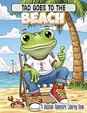 Tad Goes To The Beach: A Froggy Vacation Adventure Coloring Book | Beach...