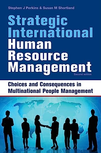 Strategic International Human Resource Management: Choices And Consequences In Multinational People Management