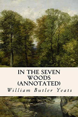 In The Seven Woods (annotated) 1519187793 Book Cover
