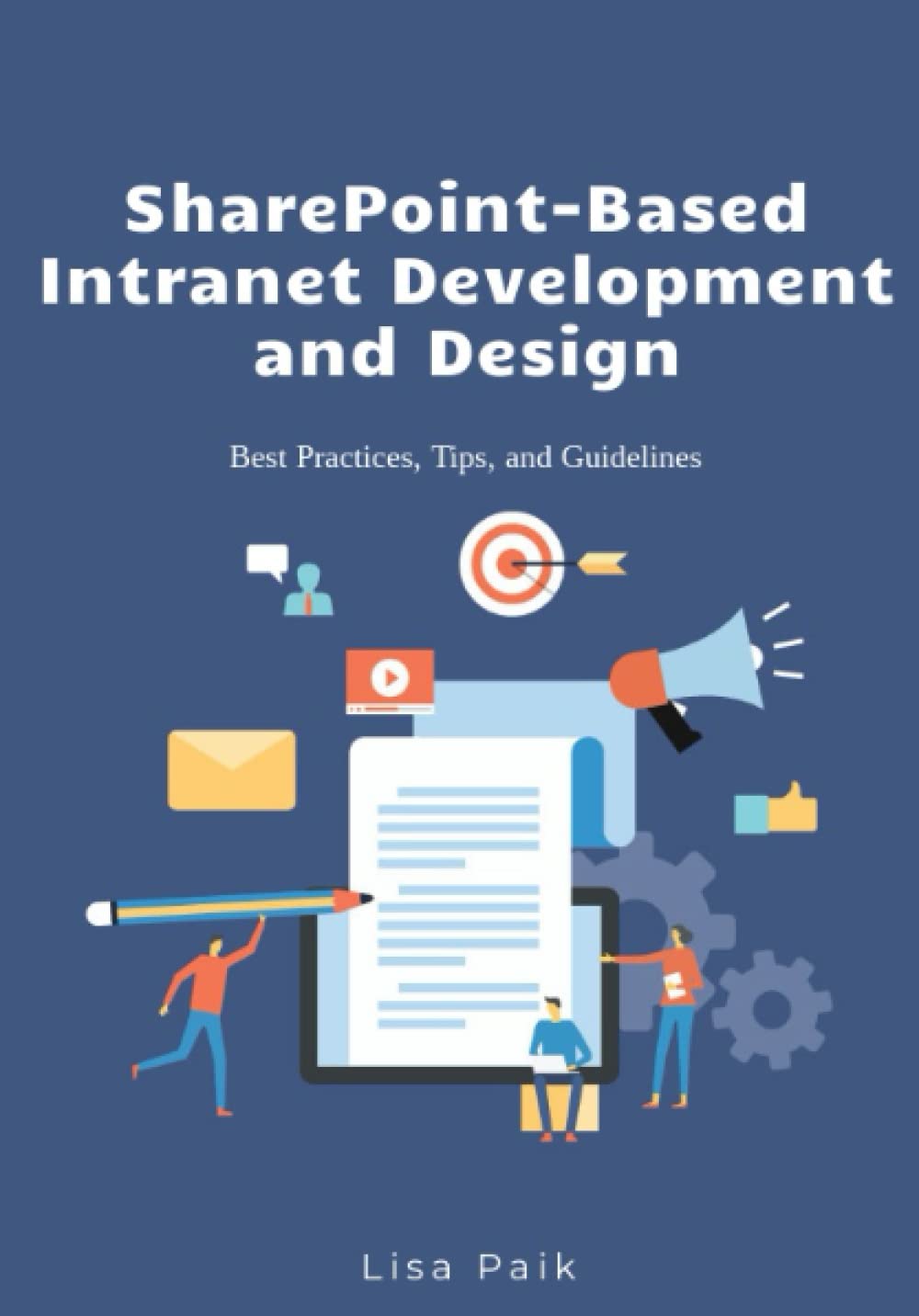 SharePoint-Based Intranet Development and Design: Best Practices, Tips, and Guidelines
