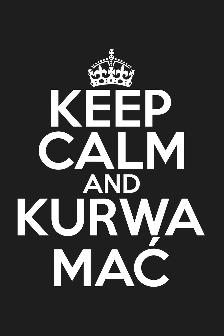 Keep Calm And Kurwa Mac: Lined Journal