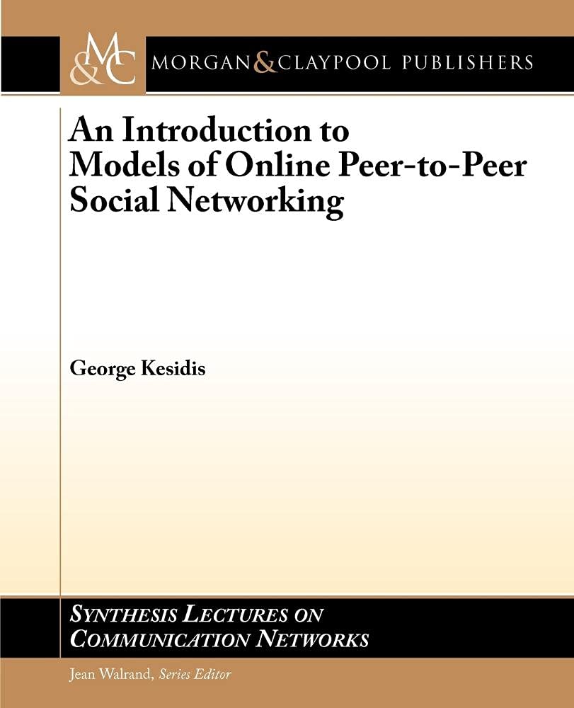 Buy An Introduction to Models of Online Peer-to-Peer Social Networking (Synthesis Lectures on Communication Networks) — BookShops.in