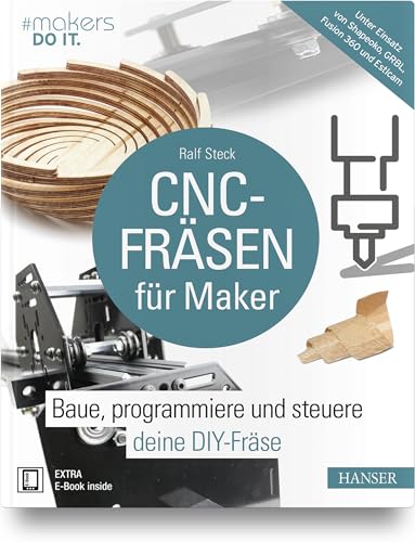 CNC-Fräsen für Maker: Baue, programmiere und steuere deine DIY-Fräse. Unter Einsatz von Shapeoko, GRBL, Fusion 360 und Estlcam (makers DO IT) CNC-Fräsen für Maker: Baue, programmiere und steuere deine DIY-Fräse. Unter Einsatz von Shapeoko, GRBL, Fusion 360 und Estlcam (makers DO IT)