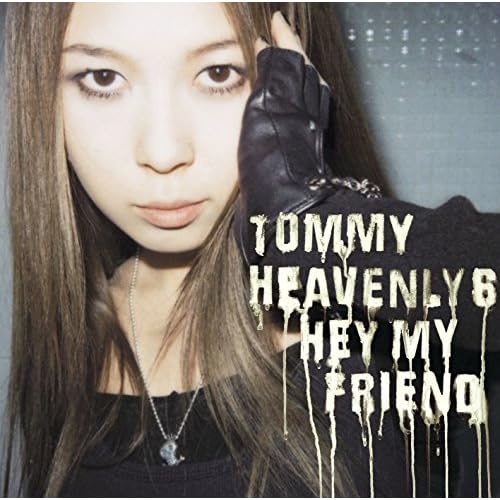 Hey my friend / Tommy february6/Tommy heavenly6