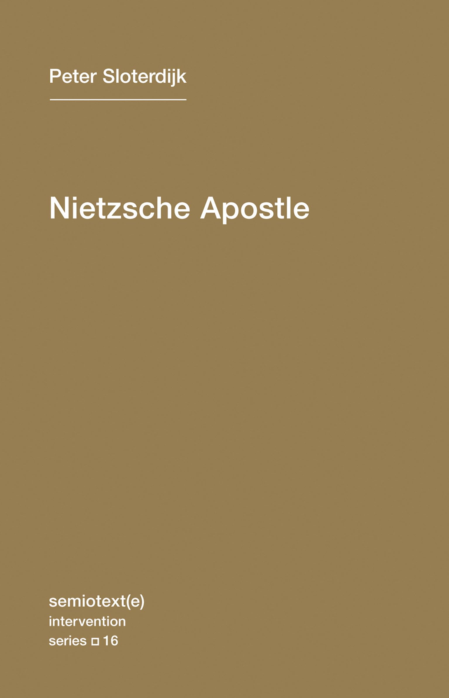 Nietzsche Apostle: Volume 16 (Semiotext(e) / Intervention Series, 16)
