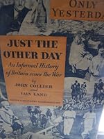 Just the other day;: An informal history of Great Britain since the war, B0006D9RQE Book Cover