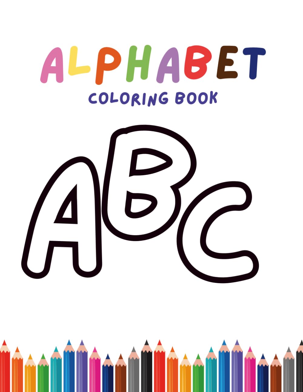 Alphabet Coloring Book for Kids: Learn ABC Letters with Fun and Easy Coloring Pages | Ages 3–6